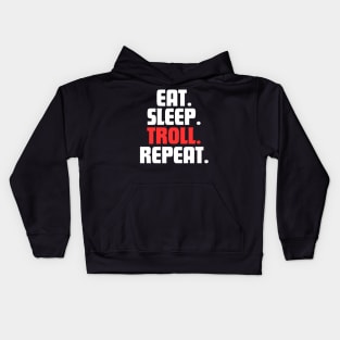 EAT. SLEEP. TROLL. REPEAT. Kids Hoodie